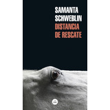 Distancia De Rescate - Samanta Schweblin, De Schweblin, Samanta. Editorial Literatura Random House, Tapa Blanda En Español, 2019