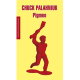 Pigmeo, De Palahniuk, Chuck. Editorial Literatura Random House, Tapa Blanda En Español