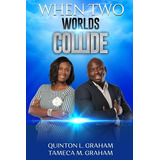 Libro When Two Worlds Collide - Graham, Quinton L.