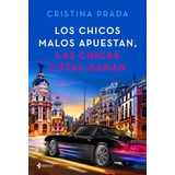 Los Chicos Malos Apuestan, Las Chicas Listas Ganan, De Prada, Cristina. Editorial Esencia, Tapa Blanda En Español