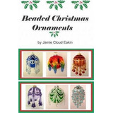 Beaded Christmas Ornaments - Jamie Cloud Eakin (paperback)