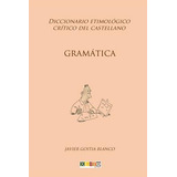 Libro Gramatica : Diccionario Etimologico Critico Del Cas...