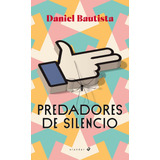 Predadores De Silencio, De Bautista Machin, Daniel. Editorial Luis Vives (edelvives), Tapa Blanda En Español
