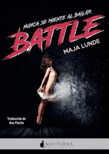 Battle  Nunca Se Miente Al Bailar  ( Nuevo Y Original), De Lunde, Maja. Editorial Nocturna Ediciones, Tapa Blanda En Español, 2022