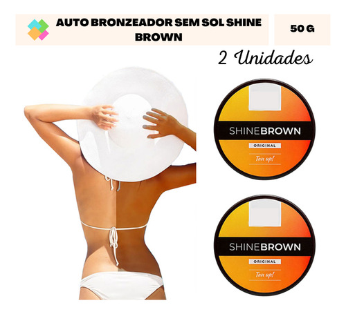 2x Bronzeador Artificial Shine Brown 100g Super Promoção