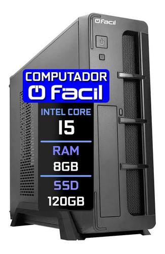 Computador Fácil Slim Intel Core I5 8gb Ssd 120gb