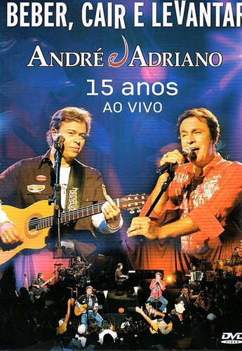 Dvd Andre E Adriano Beber Cair E Levantar 15 Anos Lacr.e1b1