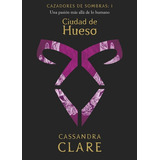 Ciudad De Hueso (nueva Presentaciãâ³n), De Clare, Cassandra. Editorial Destino Infantil & Juvenil, Tapa Blanda En Español