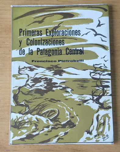 Primeras Exploraciones Y Colonizaciones De La Patagonia