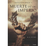 Muerte Un Imperio - Profecia De Merlin Ii