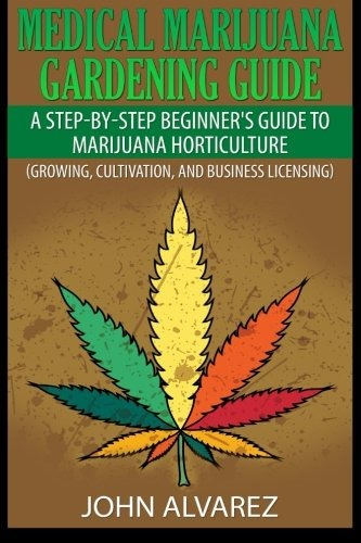 Medical Marijuana Gardening Guide A Stepbystep Beginners Gui
