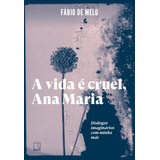 Livro A Vida É Cruel, Ana Maria