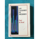 Los Cazadores De Microbios Paul De Kruif