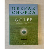 Golfe - Sete Lições Para O Jogo Da Vida - Deepak Chopra - Livro