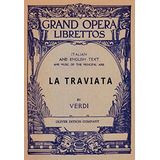 La Traviata Libretto, Italian And English Text And Music Of 