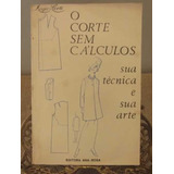 Livro O Corte Sem Cálculos Sua Técnica E Sua Arte