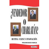 Vendedor O Charlatan, De Roca, Francisco. Editorial Aguilar,altea,taurus,alfaguara En Español
