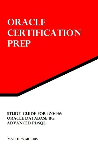 Study Guide For 1z0146 Oracle Database 11g Advanced Plsql (o