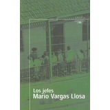 Jefes, Los, De Vargas Llosa, Mario. Editorial Aguilar, Altea, Taurus, Alfaguara En Español