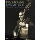Ray Brown's Bass Method : Essential Scales, Patterns And Exercises, De Ray Brown. Editorial Hal Leonard Corporation, Tapa Blanda En Inglés