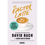 El Factor Latte: Por Qué No Necesitas Ser Rico Para Vivir