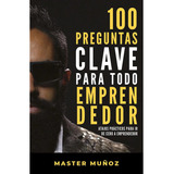 100 Preguntas Clave Para Todo Emprendedor - Carlos Muñoz -