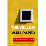 The Yellow Wallpaper: Color Illustrated, Formatted For E-readers, De Illustrator, Leonardo. Editorial Createspace, Tapa Blanda En Inglés