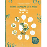 Pintar Acuarelas En 10 Pasos - Flores Y Plantas - Longhurst