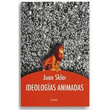 Libro Ideologias Animadas - Juan Sklar - Galerna