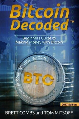 Bitcoin Decoded Bitcoin Beginners Guide To Mining And The St