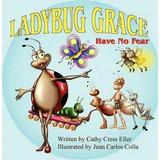 Ladybug Grace, De Cathy Cress Eller. Editorial Mirror Publishing, Tapa Blanda En Inglés
