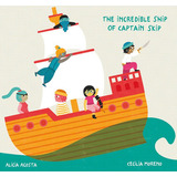 The Incredible Ship Of Captain Skip, De Alicia Acosta. Editorial Nubeocho, Tapa Dura En Inglés