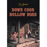 Down Coon Hollow Road, De Gradert, Joy. Editorial Covenant Books, Tapa Dura En Inglés