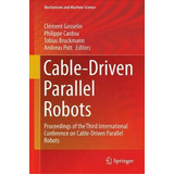 Cable-driven Parallel Robots, De Clã©ment M. Gosselin. Editorial Springer International Publishing Ag, Tapa Dura En Inglés