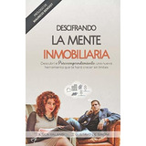 Descifrando La Mente Inmobiliaria : Descubri El Psicoemprendimiento, Una Nueva Herramienta Que Te..., De Jesica Valansi. Editorial De Simone, Tapa Blanda En Español