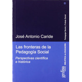 Las Fronteras De La Pedagogía Social. Caride, José Antonio