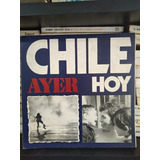 Chile Ayer Hoy - Ed Nacional Gabriela Mistral