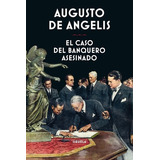 El Caso Del Banquero Asesinado - De Angelis, Augusto, De De Angelis, Augusto. Editorial Siruela En Español