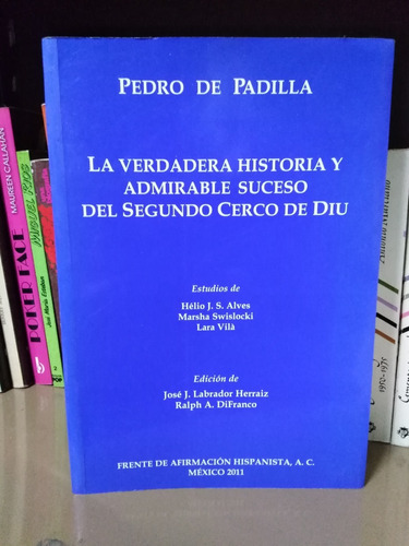 La Verdadera Historia Del 2 Cerco De Diu - Pedro De Padilla