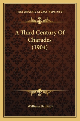 Libro A Third Century Of Charades (1904) - Bellamy, William