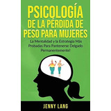 Psicologia De La Perdida De Peso Para Mujeres La Mentalidad, De Lang, Je. Editorial Northern Press Inc., Tapa Dura En Español, 2020