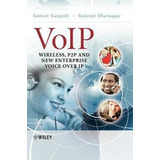 Voip : Wireless, P2p And New Enterprise Voice Over(hardback)