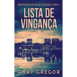 Lista De Vingança (1) (mistérios De Foley E Rose)