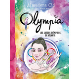 Los Juegos Olimpicos De Atlanta (serie Olympia 9), De Cid, Almudena. Editorial Alfaguara, Tapa Blanda En Español