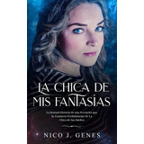 Libro: La Chica De Mis Fantasías (el Ensueño) (spanish Editi