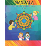 Libro De Mandalas Para Colorear Para Niños: Libro Infantil P