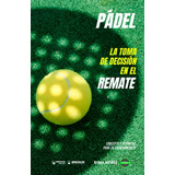 Padel. La Toma De Decision En El Remate