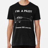 Remera Soy Piloto - Cessna 150 (1958-1960) Algodon Premium