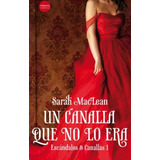 Un Canalla Que No Lo Era - Escándalos Y Canallas: No, De Sarah Maclean. Editorial Versátil, Tapa Blanda En Español, 1