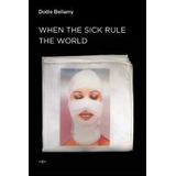 Libro When The Sick Rule The World - Dodie Bellamy